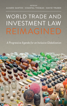 Paperback World Trade and Investment Law Reimagined: A Progressive Agenda for an Inclusive Globalization Book