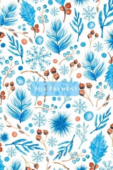 Bill Payment Log Book: Monthly expenses tracker, organizer, ledger.  Expense and budget planner journal notebook for business or personal finances. Bill record keeping book