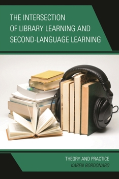 Paperback Intersection of Library Learning and Second-Language Learning: Theory and Practice Book