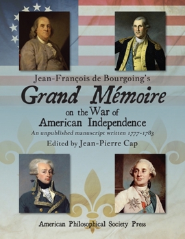 Grand Memoire on the War of American Independence : An Unpublished Manuscript Written 1777-1783