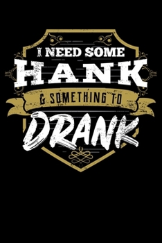 Paperback I Need Some Hank And Something To Drank: Country Music Themed Lined Notebook Journal Diary 6x9 Book
