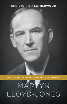 Paperback Martyn Lloyd-Jones: His Life and Relevance for the 21st Century Book