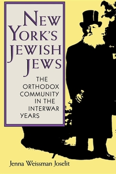Paperback New York's Jewish Jews: The Orthodox Community in the Interwar Years Book
