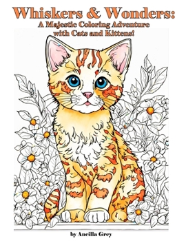 Paperback Whiskers & Wonders: A Majestic Coloring Adventure with Cats and Kittens! Book