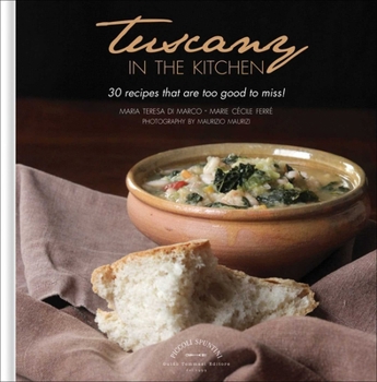 Hardcover Tuscany in the Kitchen: 30 Recipes That Are Too Good to Miss! Book