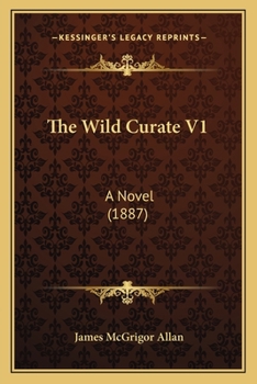 Paperback The Wild Curate V1: A Novel (1887) Book