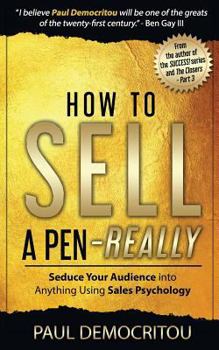 Paperback How to Sell a Pen - Really: Seduce Your Audience into Anything Using Sales Psychology Book