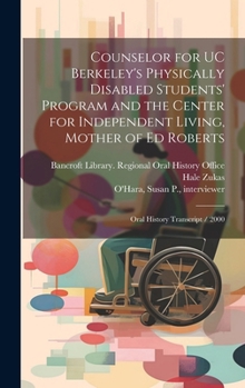 Hardcover Counselor for UC Berkeley's Physically Disabled Students' Program and the Center for Independent Living, Mother of Ed Roberts: Oral History Transcript Book