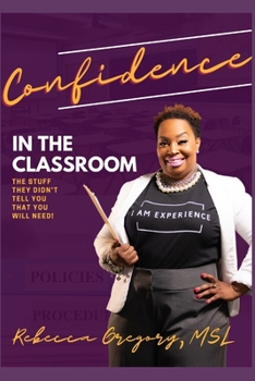 Paperback Confidence in the Classroom: The Stuff They Didn't Tell You That You Need Book