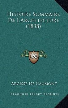 Paperback Histoire Sommaire De L'Architecture (1838) [French] Book