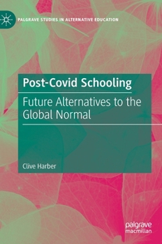 Hardcover Post-Covid Schooling: Future Alternatives to the Global Normal Book