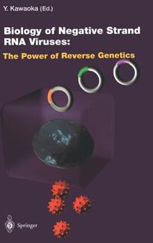 Biology of Negative Strand RNA Viruses: The Power of Reverse Genetics