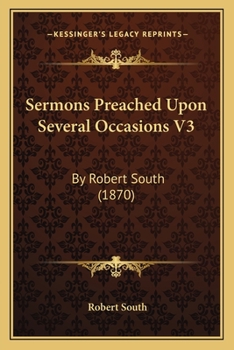 Paperback Sermons Preached Upon Several Occasions V3: By Robert South (1870) Book