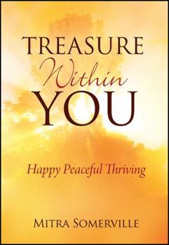 Paperback Treasure Within You: Happy Peaceful Thriving Book