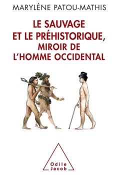 Paperback The Savage and Prehistory, the White Man's Mirror / Le Sauvage et le Préhistorique, miroir de l'homme occidental: De la malédiction de Cham à l'identi [French] Book