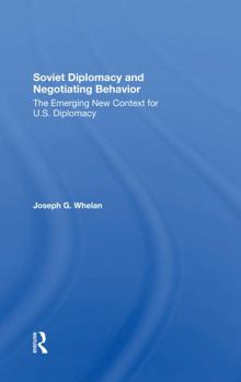 Paperback Soviet Diplomacy and Negotiating Behavior: The Emerging New Context for U.S. Diplomacy Book