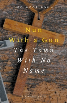 Paperback Nun With a Gun: The Town With No Name Book