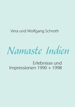 Paperback Namaste Indien: Erlebnisse und Impressionen 1900 + 1998 [German] Book