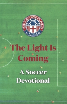 Paperback The Light is Coming: A Soccer Devotional Book