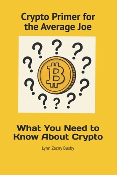 Paperback Crypto Primer For The Average Joe: What You Need To Know About Crypto Book