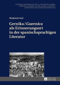 Hardcover Gernika / Guernica als Erinnerungsort in der spanischsprachigen Literatur [German] Book
