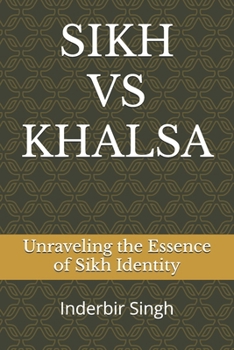 Paperback Sikh Vs Khalsa: Unraveling the Essence of Sikh Identity Book