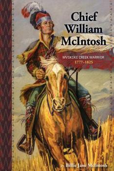 Paperback Chief William McIntosh: Mvskoke Creek Warrior: 1777-1825 Book