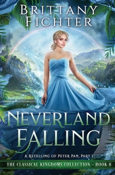 Paperback Neverland Falling: A Retelling of Peter Pan, Part I Book