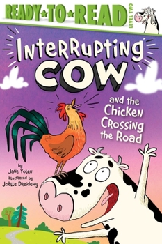 Interrupting Cow and the Chicken Crossing the Road: Ready-to-Read Level 2 - Book  of the Interrupting Cow