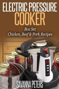 Paperback Electric Pressure Cooker Recipes: Chicken, Beef and Pork Recipes For Busy People (3 Books in 1) Book