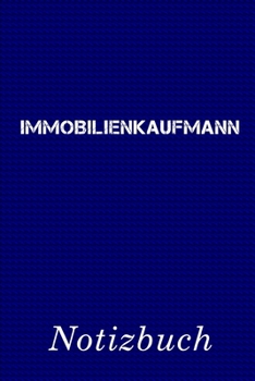 Immobilienkaufmann Notizbuch: | Notizbuch mit 110 linierten Seiten | Format 6x9 DIN A5 | Soft cover matt | (German Edition)