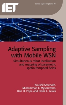Hardcover Adaptive Sampling with Mobile Wsn: Simultaneous Robot Localisation and Mapping of Paramagnetic Spatio-Temporal Fields Book