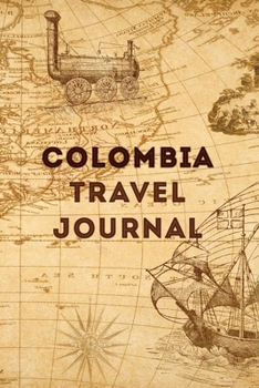 Paperback Colombia Travel Journal: 120 Pages, 6x9, Soft Cover, Matte Finish, Lined Travel Journal, Funny Travel Notebook, perfect gift for your Trip to C Book