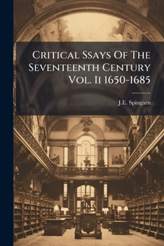 Critical Ssays Of The Seventeenth Century Vol. Ii 1650-1685...