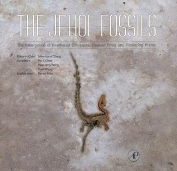 Hardcover The Jehol Fossils: The Emergence of Feathered Dinosaurs, Beaked Birds and Flowering Plants Book