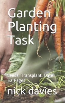 Garden Planting Task: Seeds, Transplant, Date 52 Pages