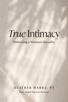 Paperback True Intimacy: Embracing a Woman's Sexuality Book