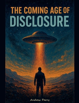 Paperback The Coming Age of Disclosure Book