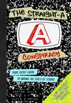 Paperback The Straight-A Conspiracy: Your Secret Guide to Ending the Stress of School and Totally Ruling the World Book