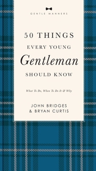 50 Things Every Young Gentleman Should Know