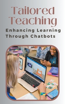 Paperback Tailored Teaching: Enhancing Learning Through Chatbots Book