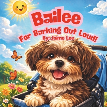 Bailee for Barking Out Loud!