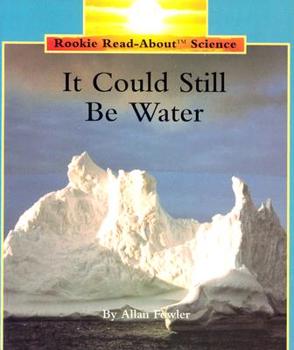 It Could Still Be Water (Rookie Read-About Science) - Book  of the Rookie Read-About Science