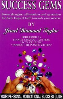 Paperback Success Gems: Power Thoughts, Affirmations and Quotations for Daily Leaps of Faith Towards Your Success Book