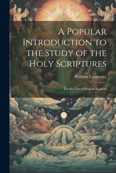 Paperback A Popular Introduction to the Study of the Holy Scriptures: For the Use of English Readers Book