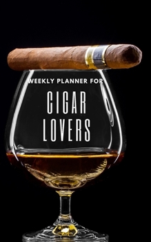 Paperback Weekly Planner for Cigar Lovers: Handy 5 x 8 weekly planner for 2020. Notebook with to do list and space to add priorities. Idea Gift for family and f Book