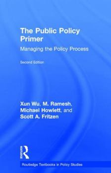 Hardcover The Public Policy Primer: Managing the Policy Process Book