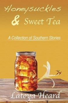 Paperback Honeysuckles & Sweet Tea: A Collection of Southern Stories Book