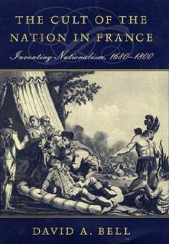 Hardcover The Cult of the Nation in France: Inventing Nationalism, 1680-1800 Book