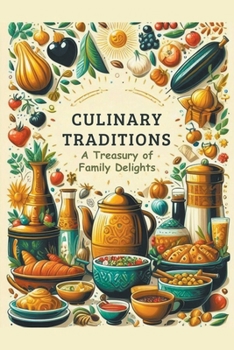 Culinary Traditions: A Treasury of Family Delights